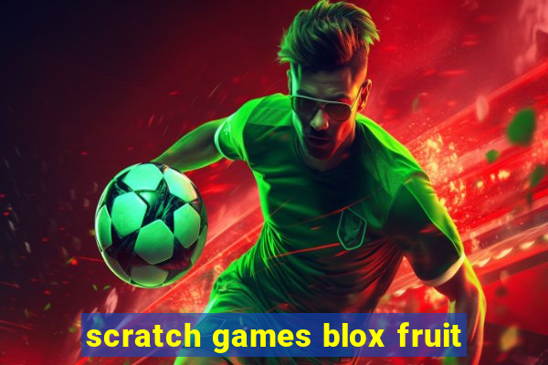 scratch games blox fruit