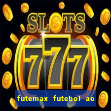 futemax futebol ao vivo hoje