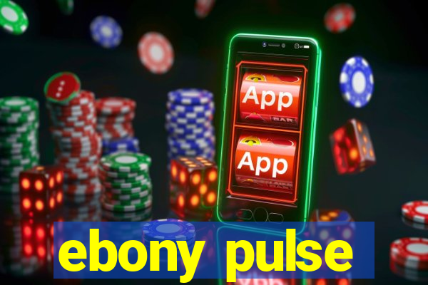 ebony pulse