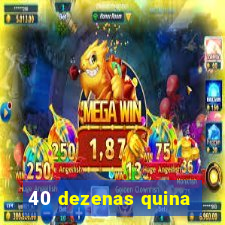 40 dezenas quina