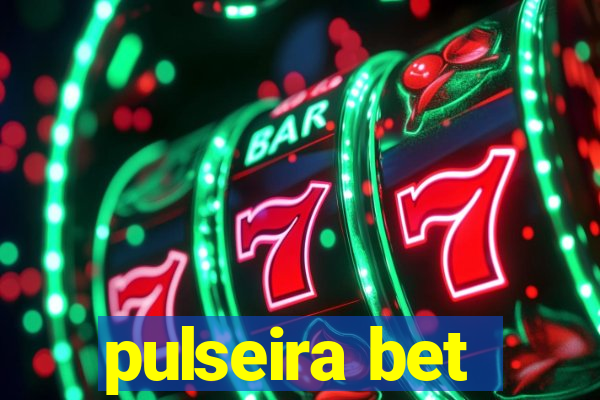 pulseira bet