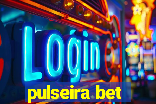 pulseira bet