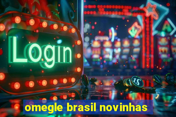 omegle brasil novinhas