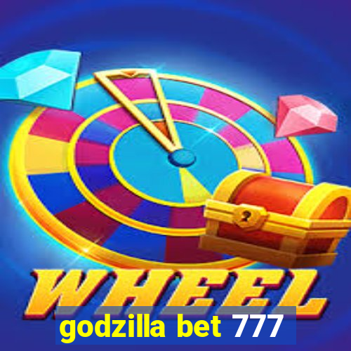 godzilla bet 777