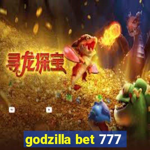 godzilla bet 777