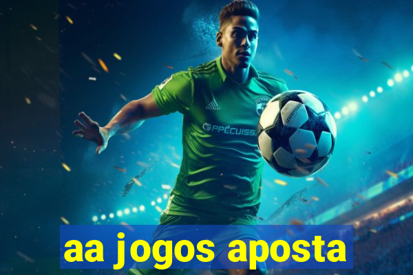 aa jogos aposta