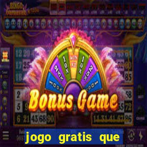 jogo gratis que ganha dinheiro