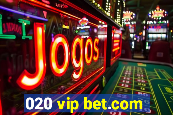 020 vip bet.com