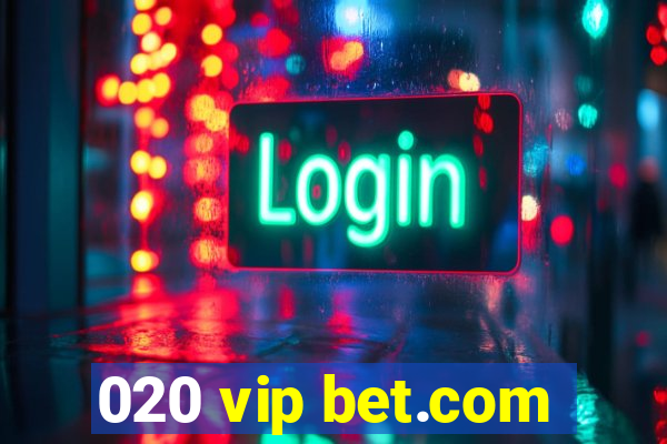 020 vip bet.com