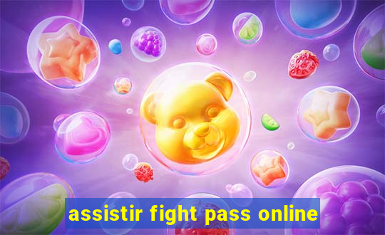 assistir fight pass online