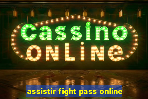 assistir fight pass online