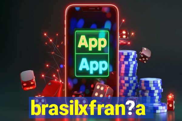 brasilxfran?a