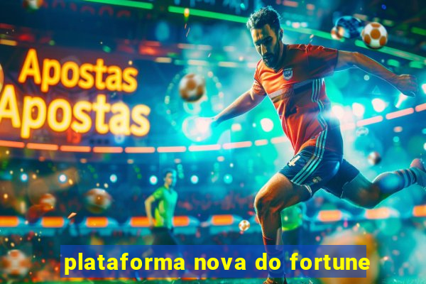 plataforma nova do fortune