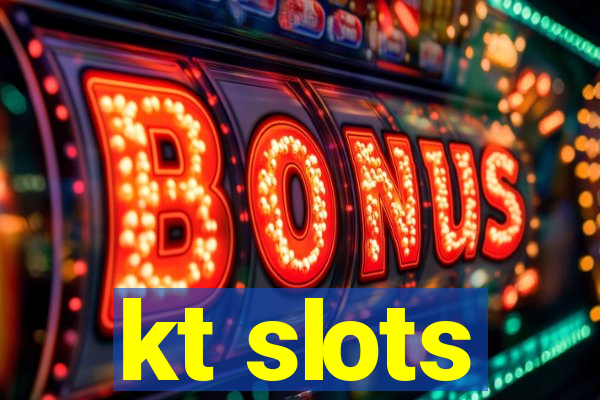 kt slots