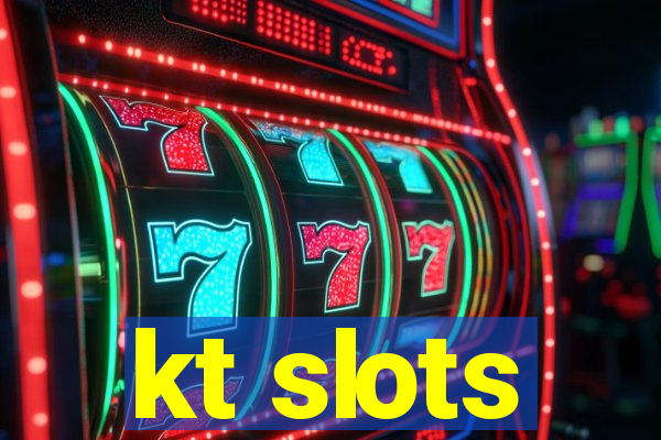 kt slots