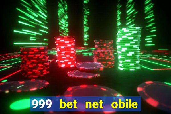 999 bet net obile conferir bilete