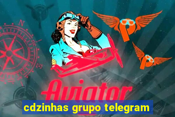 cdzinhas grupo telegram