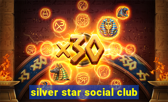 silver star social club