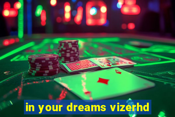 in your dreams vizerhd