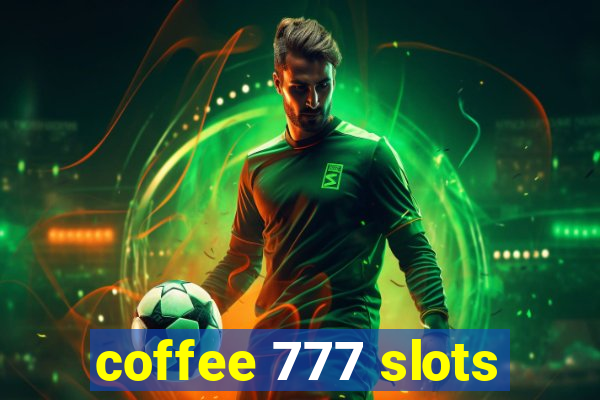 coffee 777 slots