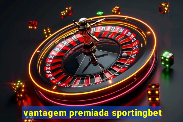 vantagem premiada sportingbet