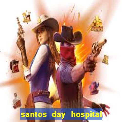 santos day hospital trabalhe conosco