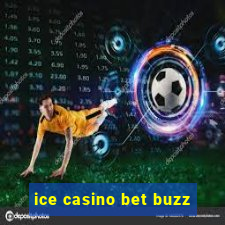 ice casino bet buzz