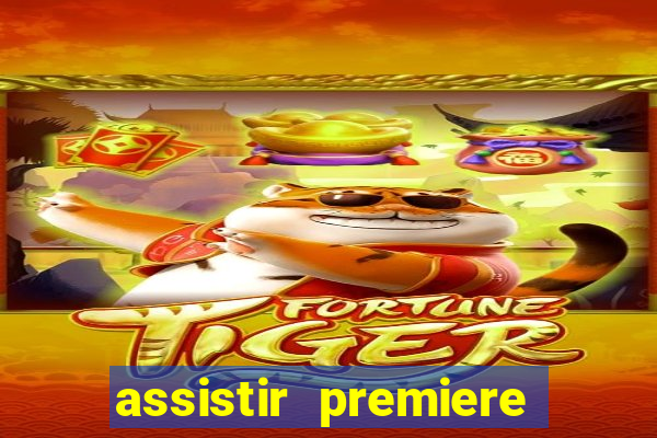 assistir premiere ao vivo gratis