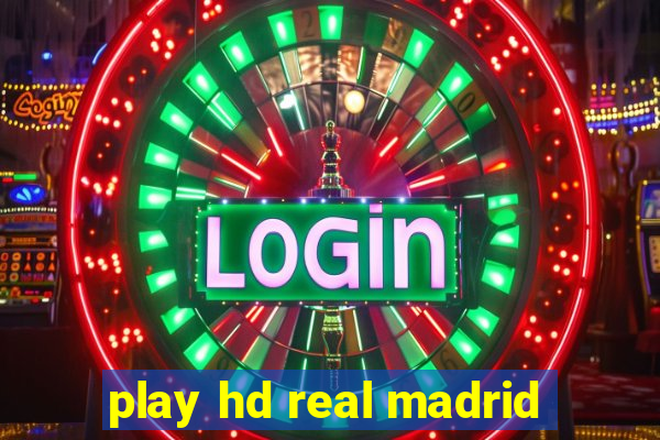 play hd real madrid