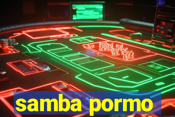 samba pormo