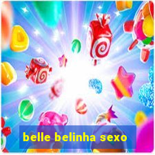 belle belinha sexo