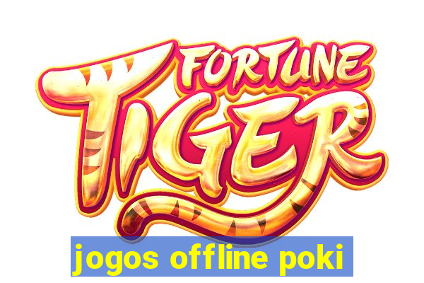 jogos offline poki