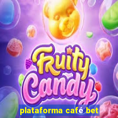 plataforma café bet