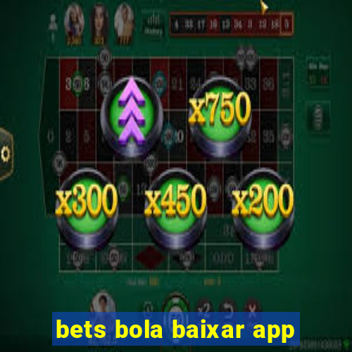 bets bola baixar app