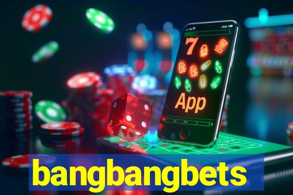 bangbangbets