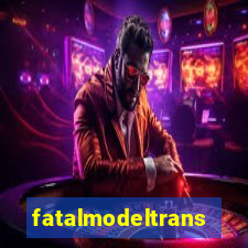 fatalmodeltrans