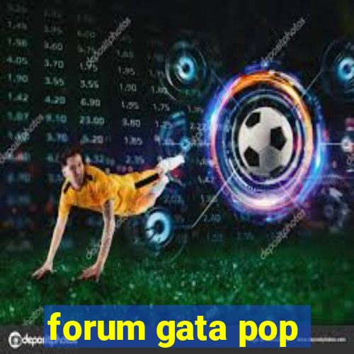 forum gata pop