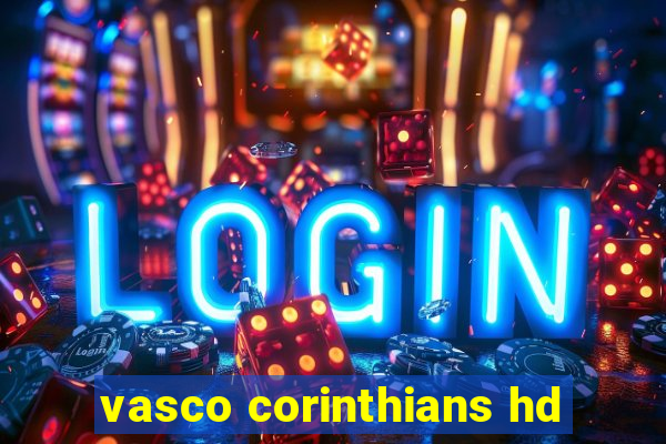 vasco corinthians hd