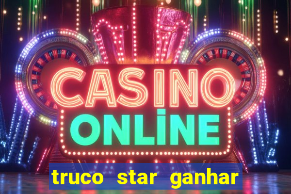 truco star ganhar dinheiro pix