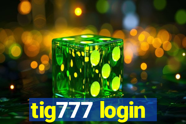 tig777 login