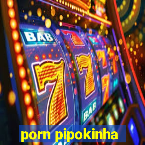 porn pipokinha