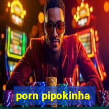 porn pipokinha