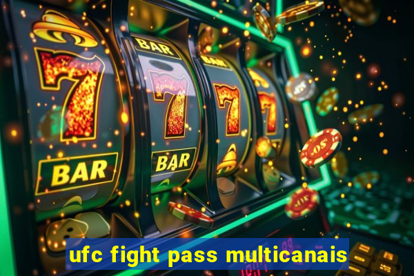 ufc fight pass multicanais