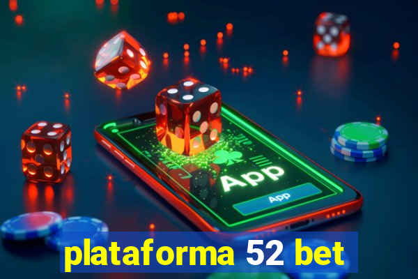 plataforma 52 bet