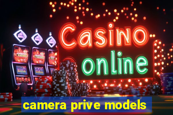 camera prive models