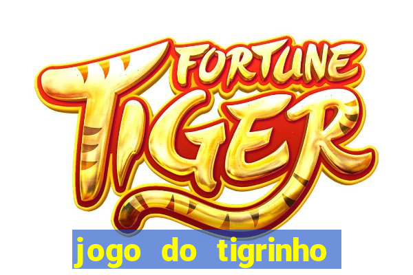 jogo do tigrinho gratis sem deposito