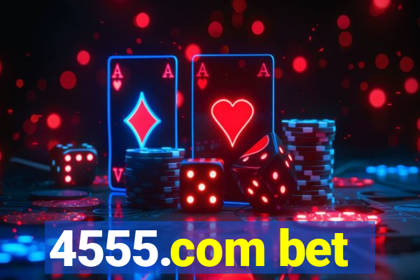 4555.com bet