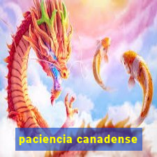 paciencia canadense