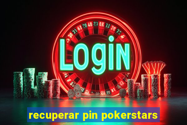 recuperar pin pokerstars