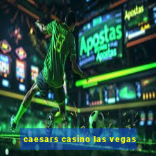 caesars casino las vegas